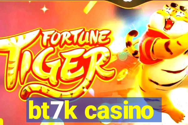 bt7k casino